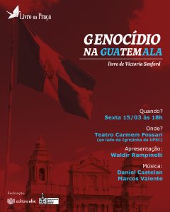 Livro na Praça: 'Genocídio na Guatemala: primeiro general condenado na América Latina' @ Teatro Carmem Fossari