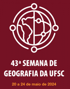 43ª Semana de Geografia da UFSC @ Centro de Filosofia e Ciências Humanas (CFH)