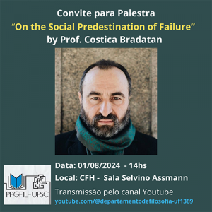 Palestra: 'On the Social Predestination of Failure' @ Bloco D do Centro de Filosofia e Ciências Humanas (CFH), Sala Selvino Assmann.