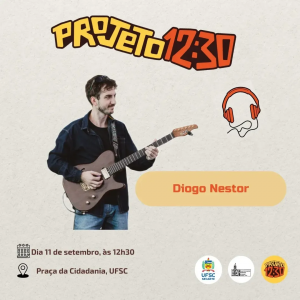 Projeto 12:30: show com Diogo Nestor @ Praça da Cidadania da Universidade Federal de Santa Catarina