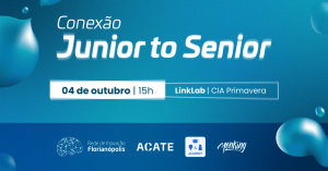 1º Conexão Junior to Senior @ Centro de Inovação ACATE Primavera