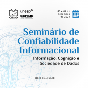 Seminário de Confiabilidade Informacional 2024: Informação, Cognição e Sociedade de Dados @ Online via YouTube