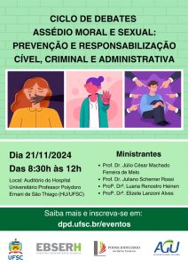 Ciclo de Debates: Assédio Moral e Sexual - Prevenção e Responsabilização Cível, Criminal e Administrativa @ Auditório do Hospital Universitário UFSC