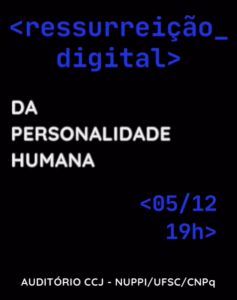 Debate: 'Ressurreição Digital da Personalidade Humana' @ Auditório do Centro de Ciências Jurídicas (CCJ)