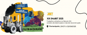 XIX Encontro Nacional da Associação Brasileira de Estudos do Trabalho (ENABET) @ UFSC, Florianópolis