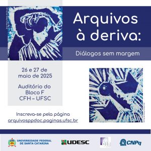 Simpósio "Arquivos à deriva: diálogos sem margem" @ Auditório do Bloco F, Centro de Filosofia e Ciências Humanas (CFH)