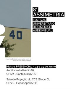 8° Assimetria – Festival Universitário de Cinema e Audiovisual @ Sala de Projeção do Bloco D - Centro de Comunicação e Expressão (CCE)