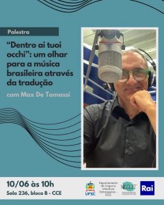Palestra: 'Dentro ai tuoi occhi’: um olhar para a música brasileira através da tradução @ sala 236, do bloco B do Centro de Comunicação e Expressão (CCE).