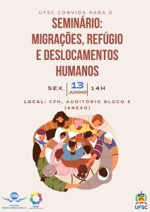 Seminário sobre migrações, refúgio e deslocamentos humanos @ Auditório do CFH-UFSC, Bloco E