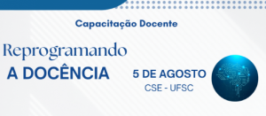 Capacitação 'Reprogramando a docência' @ Laboratório de Informática (Labinfo) - Centro Socioeconômico (CSE)