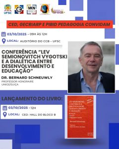 'Lev Semionovitch Vygotski e a Dialética entre Desenvolvimento e Educação' @ Centro de Ciências Biológicas (CCB) e Centro de Ciências da Educação (CED)