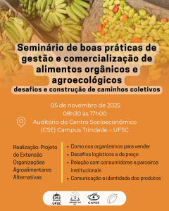 Seminário de Boas Práticas de Gestão e Comercialização de Alimentos Orgânicos e Agroecológicos @ Auditório do Centro Socioeconômico (CSE)