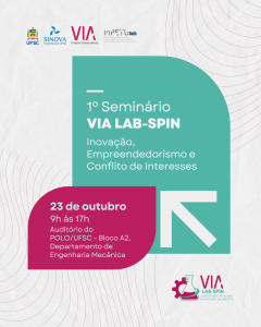 Seminário VIA LAB-SPIN: Inovação, Empreendedorismo e Conflito de Interesses @ Auditório do POLO/UFSC