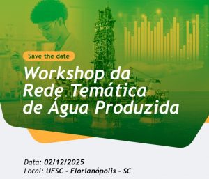3º Workshop de Integração entre Petrobras e Universidades da Rede Temática de Água Produzida @ Auditório do Centro de Filosofia e Ciências Humanas (CFH)