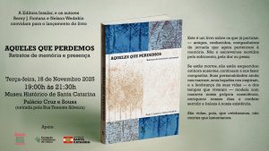 Lançamento do livro 'Aqueles que perdemos - Retratos de memória e presença' @ Museu Histórico de SC - Palácio Cruz e Sousa