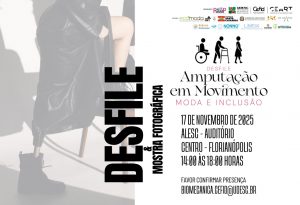 Desfile e Mostra fotográfica Amputação em Movimento @ Auditório Deputada Antonieta de Barros, Alesc