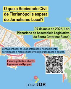 Debate Público: O que as entidades da sociedade civil de Florianópolis esperam do jornalismo local? @ Plenarinho Paulo Stuart Writgh da Assembleia Legislativa de Santa Catarina (ALESC)