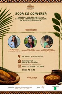 Roda de Conversa 'Saberes e sabores ancestrais: identidade e pertencimento cultural na alimentação Guarani' @ Sala 111 do Bloco D do Centro de Educação (CED)